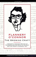Flannery O'Connor: The Growing Craft: A Synoptic Variorum Edition Of: The Geranium, an Exile in the East, Getting Home, Judgement Day