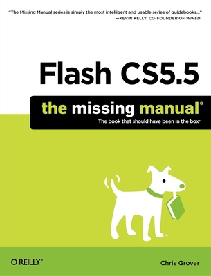 Flash Cs5.5: The Missing Manual - Grover, Chris