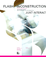 Flash Deconstruction: The Process, Design, and ActionScript of Juxt Interactive