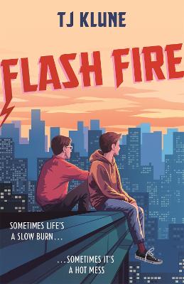 Flash Fire: The sequel to The Extraordinaries series from a New York Times bestselling author - Klune, T J