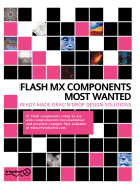 Flash MX Components Most Wanted: Ready Made Drag 'n' Drop Design Solutions