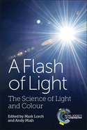 Flash of Light: The Science of Light and Colour