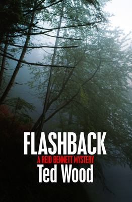 Flashback: A Reid Bennett Mystery - Wood, Ted