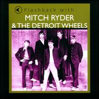 Flashback with Mitch Ryder & The Detroit Wheels - Mitch Ryder & The Detroit Wheels