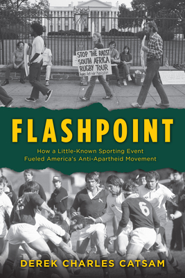 Flashpoint: How a Little-Known Sporting Event Fueled America's Anti-Apartheid Movement - Catsam, Derek Charles