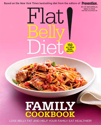 Flat Belly Diet! Family Cookbook: Lose Belly Fat and Help Your Family Eat Healthier - Vaccariello, Liz, and Kuzemchak, Sally