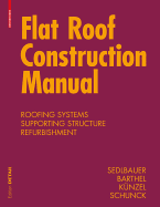 Flat Roof Construction Manual: Materials, Design, Applications