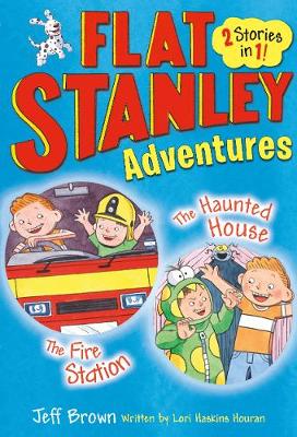 Flat Stanley Adventures: The Haunted House and The Fire Station - Brown, Jeff (Creator), and Haskins Houran, Lori