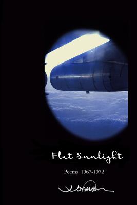 Flat Sunlight: Poems 1967-1972 - Johnson, J