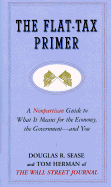 Flat-Tax Primer - Sease, Douglas, and Herman, Tom