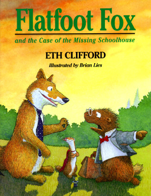 Flatfoot Fox and the Case of the Missing Schoolhouse - Clifford, Eth