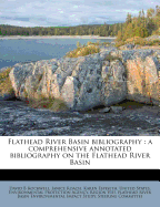 Flathead River Basin Bibliography: A Comprehensive Annotated Bibliography on the Flathead River Basin