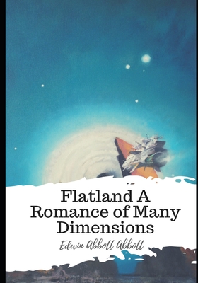 Flatland A Romance of Many Dimensions - Abbott, Edwin Abbott