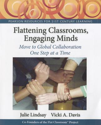 Flattening Classrooms, Engaging Minds: Move to Global Collaboration One Step at a Time - Lindsay, Julie, and Davis, Vicki