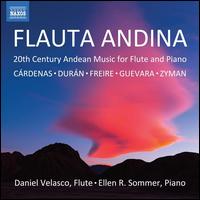 Flauta Andina: 20th Century Andean Music for Flute and Piano - Daniel Velasco (flute); Ellen Sommer (piano)