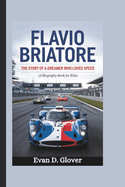 Flavio Briatore: The Story of a Dreamer Who Loved Speed (A Biography Book For Kids)