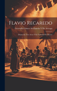 Flavio Recaredo: Drama En Tres Actos Y En Variedad De Metros