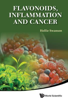 Flavonoids, Inflammation And Cancer - Swanson, Hollie