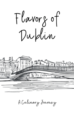 Flavors of Dublin: A Culinary Journey - Books, Clock Street