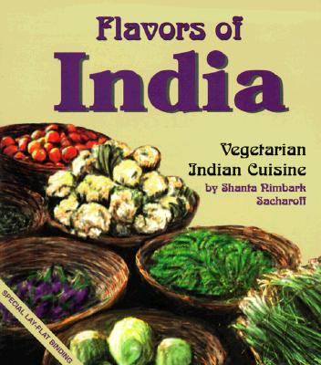 Flavors of India: Vegetarian Indian Cuisine - Sacharoff, Shanta Nimbark