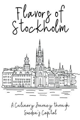 Flavors of Stockholm: A Culinary Journey through Sweden's Capital - Books, Clock Street