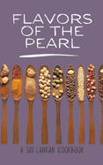 Flavors of the Pearl: A Sri Lankan Cookbook