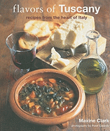 Flavors of Tuscany: Recipes from the Heart of Italy