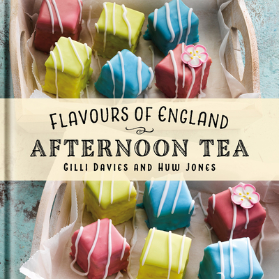 Flavours of England: Afternoon Tea - Davies, Gilli
