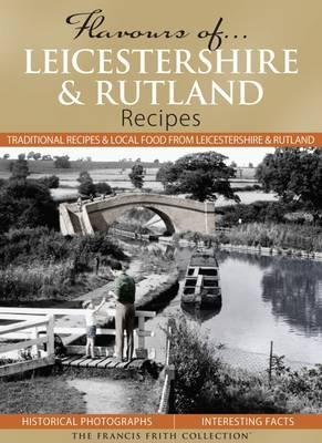 Flavours of Leicestershire & Rutland: Recipes - Skinner, Julia (Compiled by)