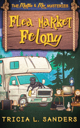 Flea Market Felony: A Cozy Mystery Novel