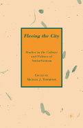 Fleeing the City: Studies in the Culture and Politics of Antiurbanism