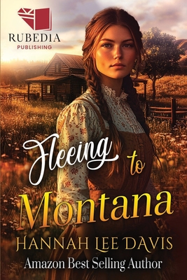 Fleeing to Montana: A Western Historical Romance Book - Lee Davis, Hannah