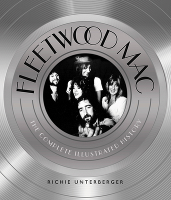 Fleetwood Mac: The Complete Illustrated History - Unterberger, Richie