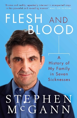 Flesh and Blood: A History of My Family in Seven Sicknesses - McGann, Stephen