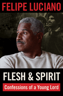 Flesh and Spirit: Confessions of a Young Lord