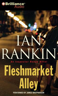 Fleshmarket Alley - Rankin, Ian, New, and MacPherson, James (Read by)