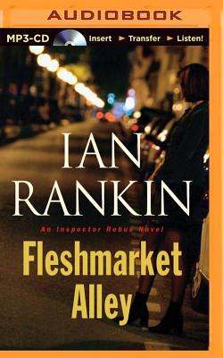 Fleshmarket Alley - Rankin, Ian, New, and Page, Michael, Dr. (Read by)