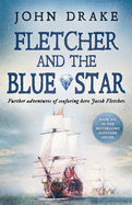 Fletcher and the Blue Star: Further adventures of seafaring hero Jacob Fletcher