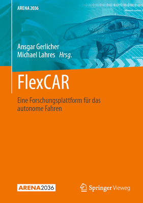 Flexcar: Eine Forschungsplattform Fr Das Autonome Fahren - Gerlicher, Ansgar (Editor), and Lahres, Michael (Editor)