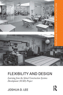 Flexibility and Design: Learning from the School Construction Systems Development (SCSD) Project