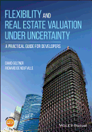 Flexibility and Real Estate Valuation Under Uncertainty: A Practical Guide for Developers