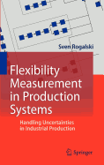 Flexibility Measurement in Production Systems: Handling Uncertainties in Industrial Production