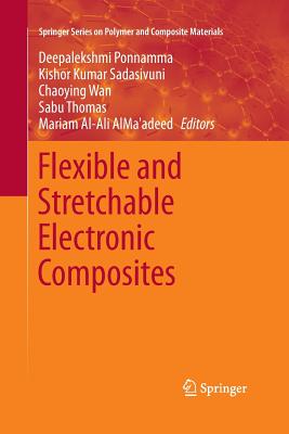 Flexible and Stretchable Electronic Composites - Ponnamma, Deepalekshmi (Editor), and Sadasivuni, Kishor Kumar (Editor), and Wan, Chaoying (Editor)