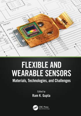 Flexible and Wearable Sensors: Materials, Technologies, and Challenges - Gupta, Ram K (Editor)