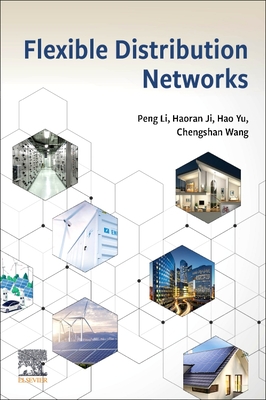 Flexible Distribution Networks - Li, Peng, and Ji, Haoran, and Yu, Hao