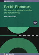 Flexible Electronics, Volume 1: Mechanical Background, Materials and Manufacturing