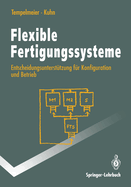 Flexible Fertigungssysteme: Entscheidungsuntersta1/4tzung Fa1/4r Konfiguration Und Betrieb