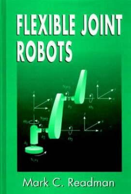Flexible Joint Robots - Readman, Mark C