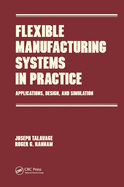 Flexible Manufacturing Systems in Practice: Design: Analysis and Simulation