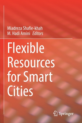 Flexible Resources for Smart Cities - Shafie-khah, Miadreza (Editor), and Amini, M Hadi (Editor)